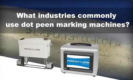 What industries commonly use dot peen marking machines?